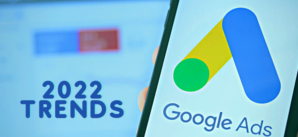 Google PPC ad trends 2022